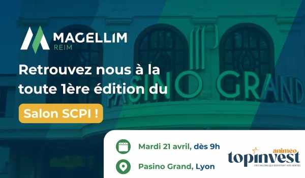 Le Groupe MAGELLIM est ravi d’annoncer sa participation au 1er Salon 100% dédié aux SCPI et aux sociétés de gestion !